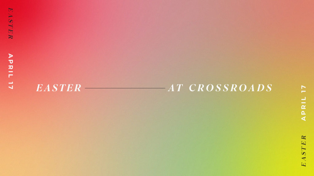 Easter At Crossroads Crossroads Church